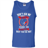 Don't Ask Me Why I'm A Houston Texans Fan Ask Yourself