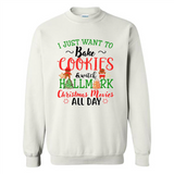 I just Want to bake Cookies and watch Hallmark Christmas movies White T-Shirt - Sweatshirt