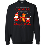 Never Underestimate A July Woman Watches Hallmark Movies Sweatshirt - Sweatshirt
