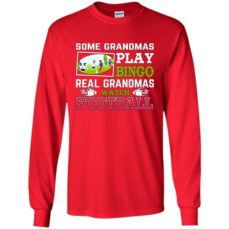 Some Grandmas Play Bingo Real Grandmas Watch Football