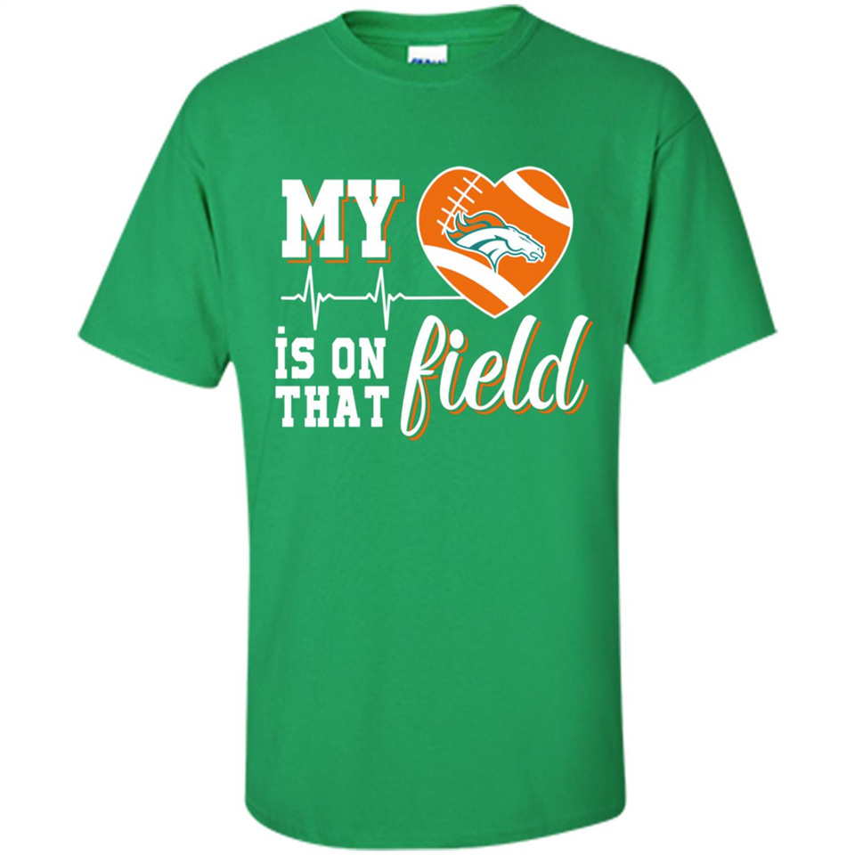 Denver Broncos Football My Heart is on that Field - Shirt