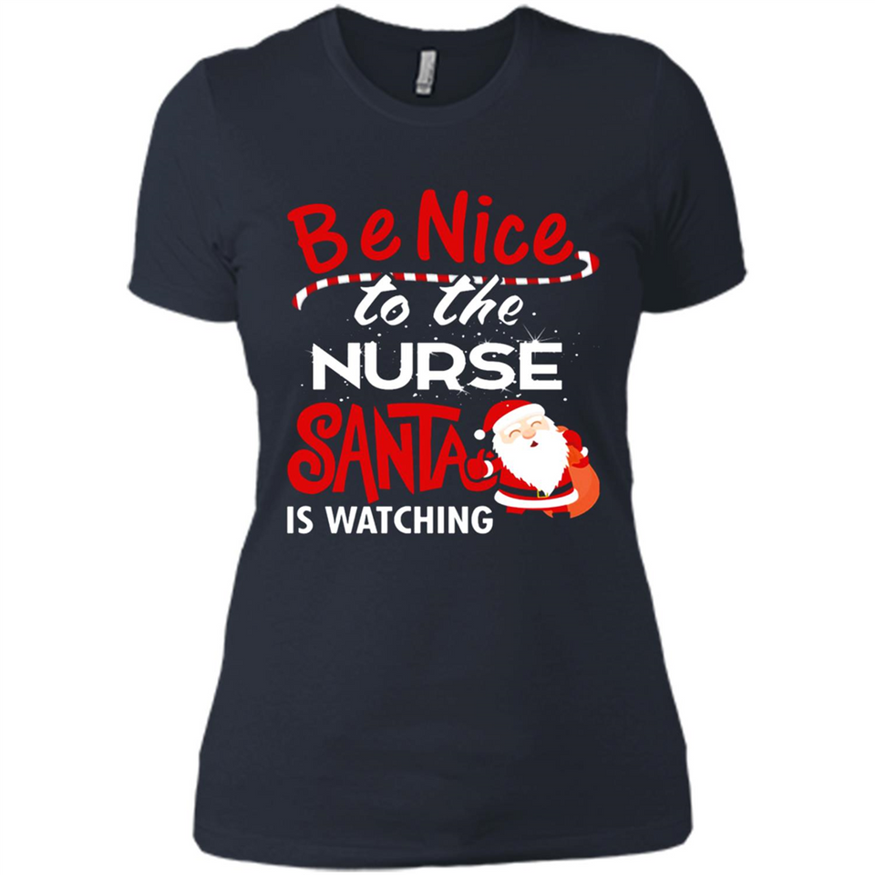 Be Nice To Nurse Santa Is Watching - Ladies' Boyfriend T-Shirt