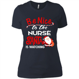 Be Nice To Nurse Santa Is Watching - Ladies' Boyfriend T-Shirt