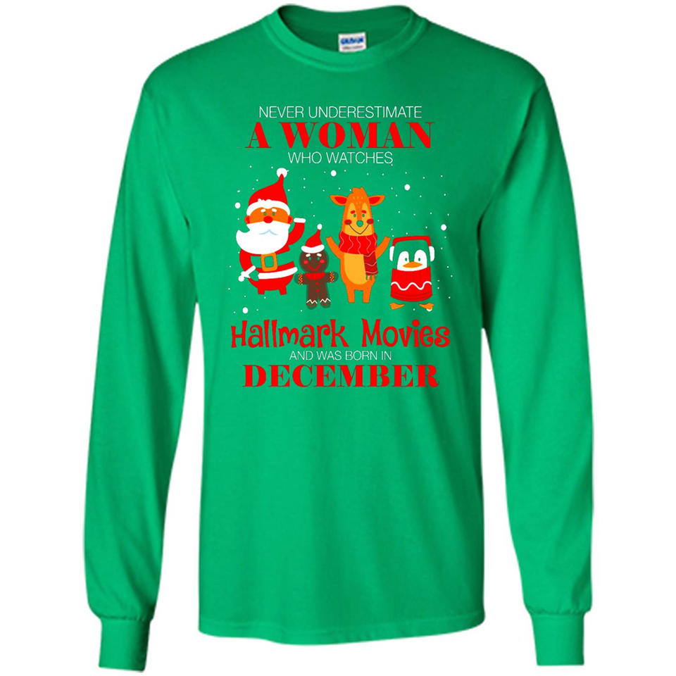 Never Underestimate A December Woman Watches Hallmark Movies Sweatshirt - Long Sleeve T-Shirt
