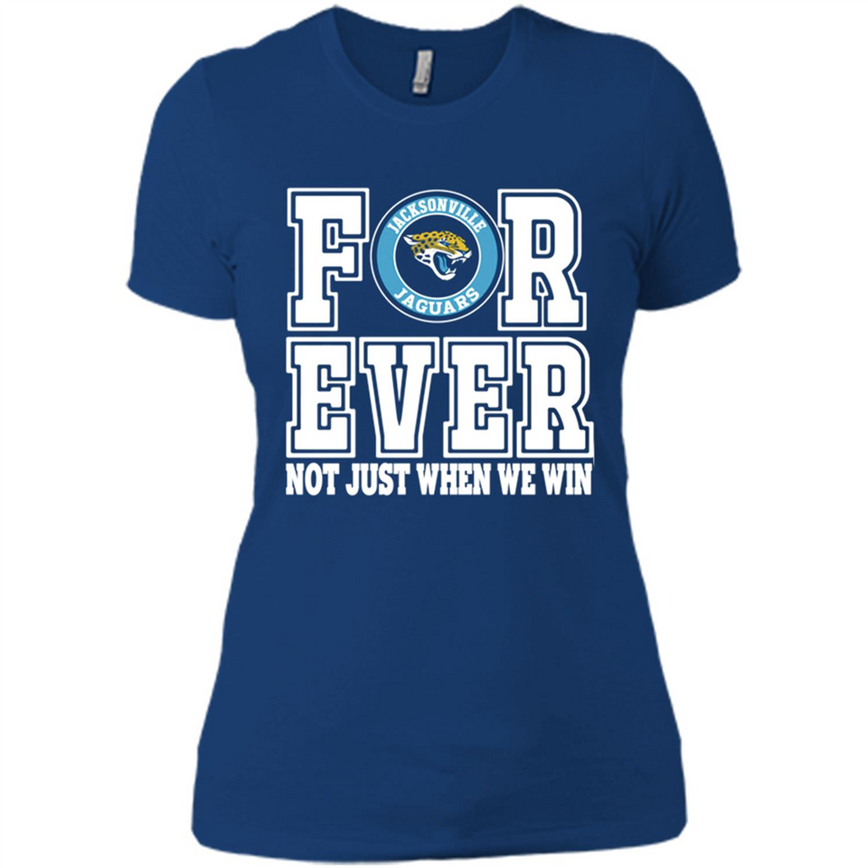 Jacksonville Jaguars Forever For ever not just when we win - Ladies' Boyfriend T-Shirt