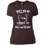 Don't Ask Me Why I'm A Seattle Seahawks Fan Ask Yourself