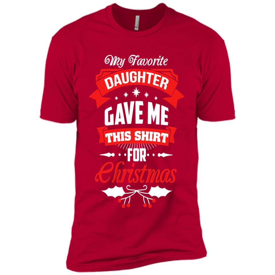 My Favorite Daughter Gave Me This Shirt For Christmas Gift - Premium Short Sleeve T-Shirt