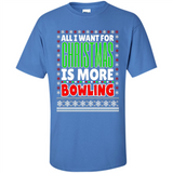 All I Want For Christmas Is More Bowling Christmas - Shirt
