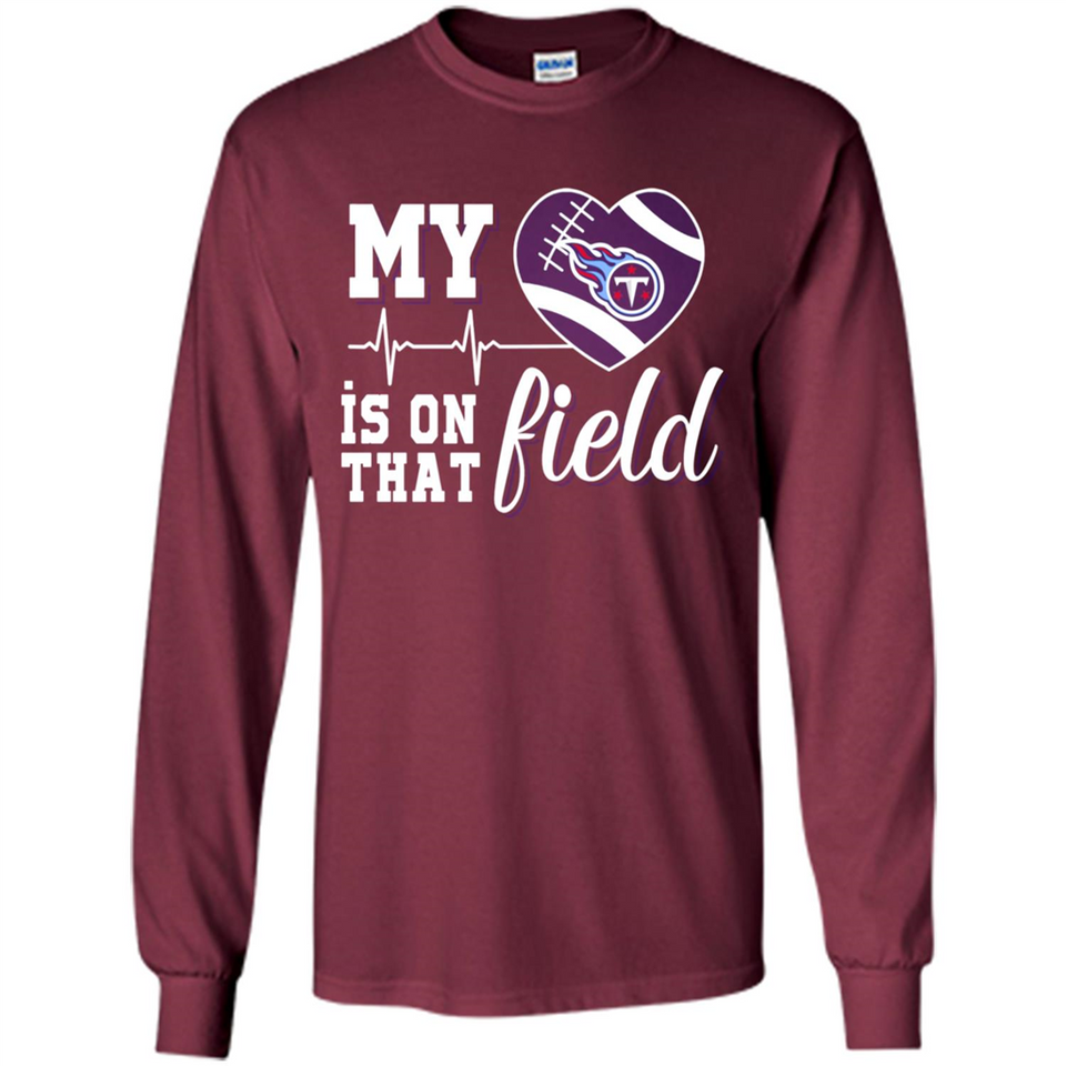 Tennessee Titans Football My Heart is on that Field - Long Sleeve T-Shirt