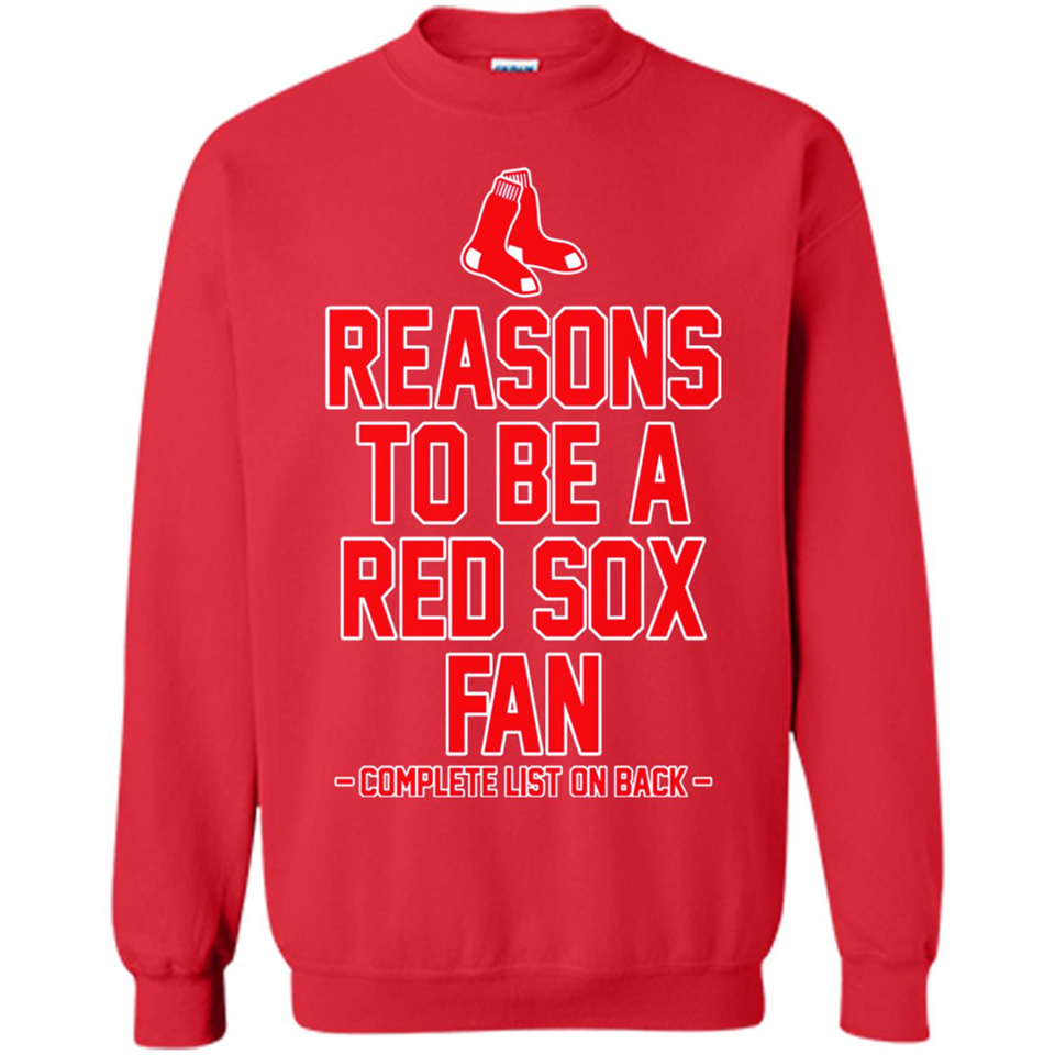 Reasons to be a Boston Red Sox Fan Complete List on Back - Sweatshirt