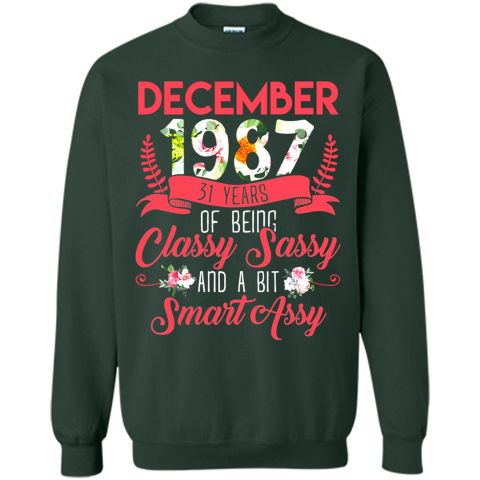 December 1987 31 Years Of Being Classy Sassy - Sweatshirt