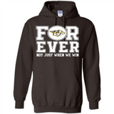 Nashville Predators Forever For ever not just when we win - Hoodie