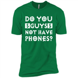 Do You Guys Not Have Phones Funny Quote - Premium Short Sleeve T-Shirt