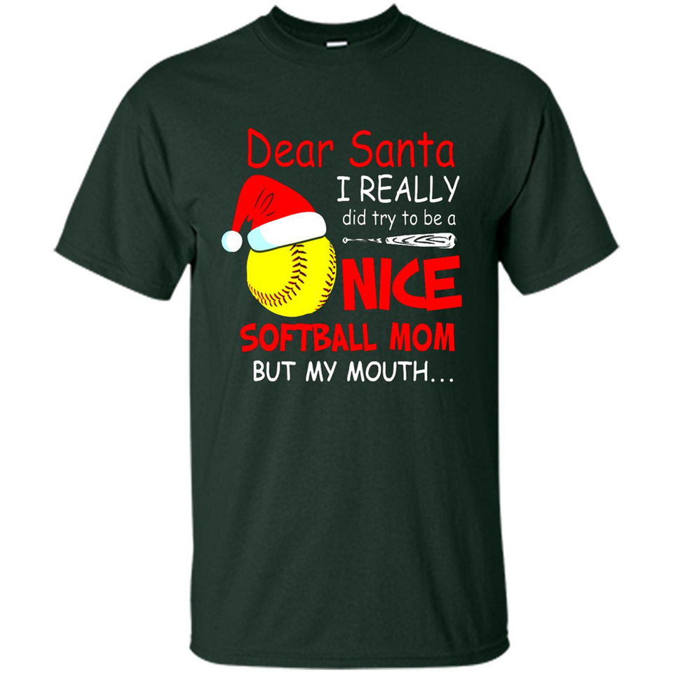 Dear Santa I Really Did Try To Be A Nice Softball Mom T-Shirt - Shirt