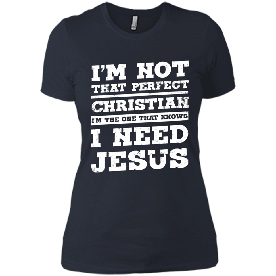I'm The One That Known I Need Jesus - Ladies' Boyfriend T-Shirt