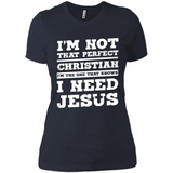 I'm The One That Known I Need Jesus - Ladies' Boyfriend T-Shirt