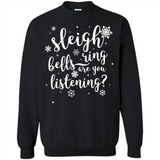 Sleigh Bells Ring Are You Listening Christmas Carol - Sweatshirt