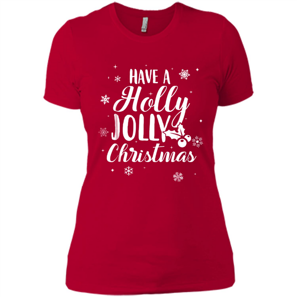 Have A Holly Jolly Christmas - Ladies' Boyfriend T-Shirt