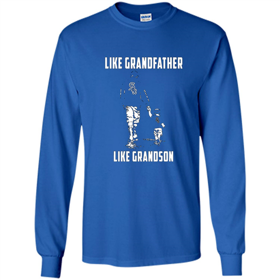 Chicago White Sox GrandFather Like GrandSon - Long Sleeve T-Shirt