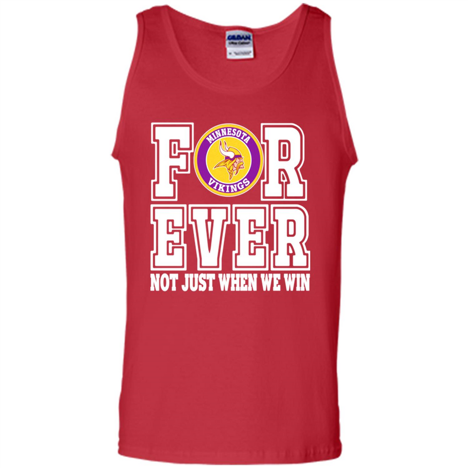 Minnesota Vikings Forever For ever not just when we win - Tank Top
