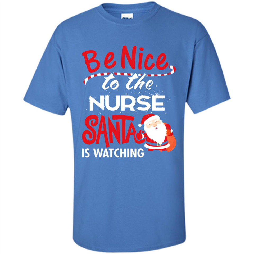 Be Nice To Nurse Santa Is Watching - Shirt