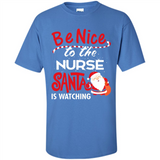 Be Nice To Nurse Santa Is Watching - Shirt