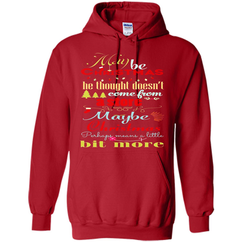 Maybe Christmas Doesn't Come From Store Christmas Means - Hoodie
