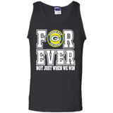 Green Bay Packers Forever For ever not just when we win - Tank Top