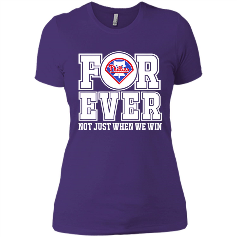 Philadelphia Phillies Forever For ever not just when we win - Ladies' Boyfriend T-Shirt