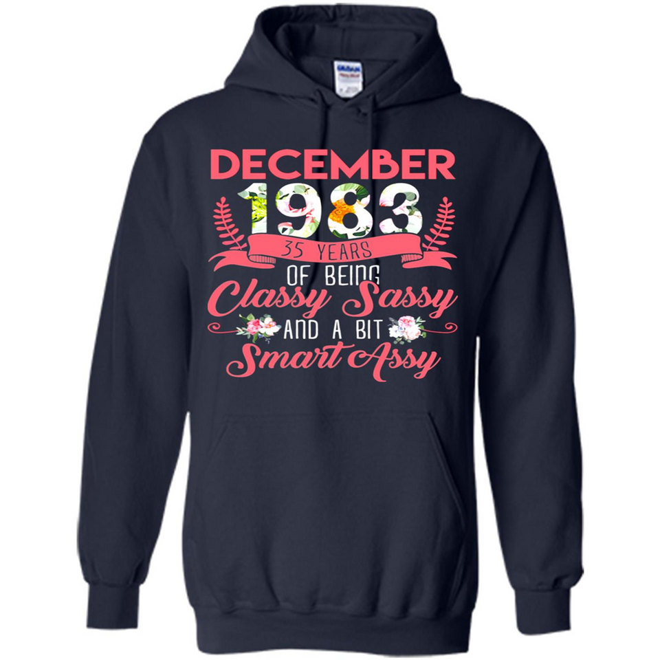 December 1983 35 Years Of Being Classy Sassy - Hoodie