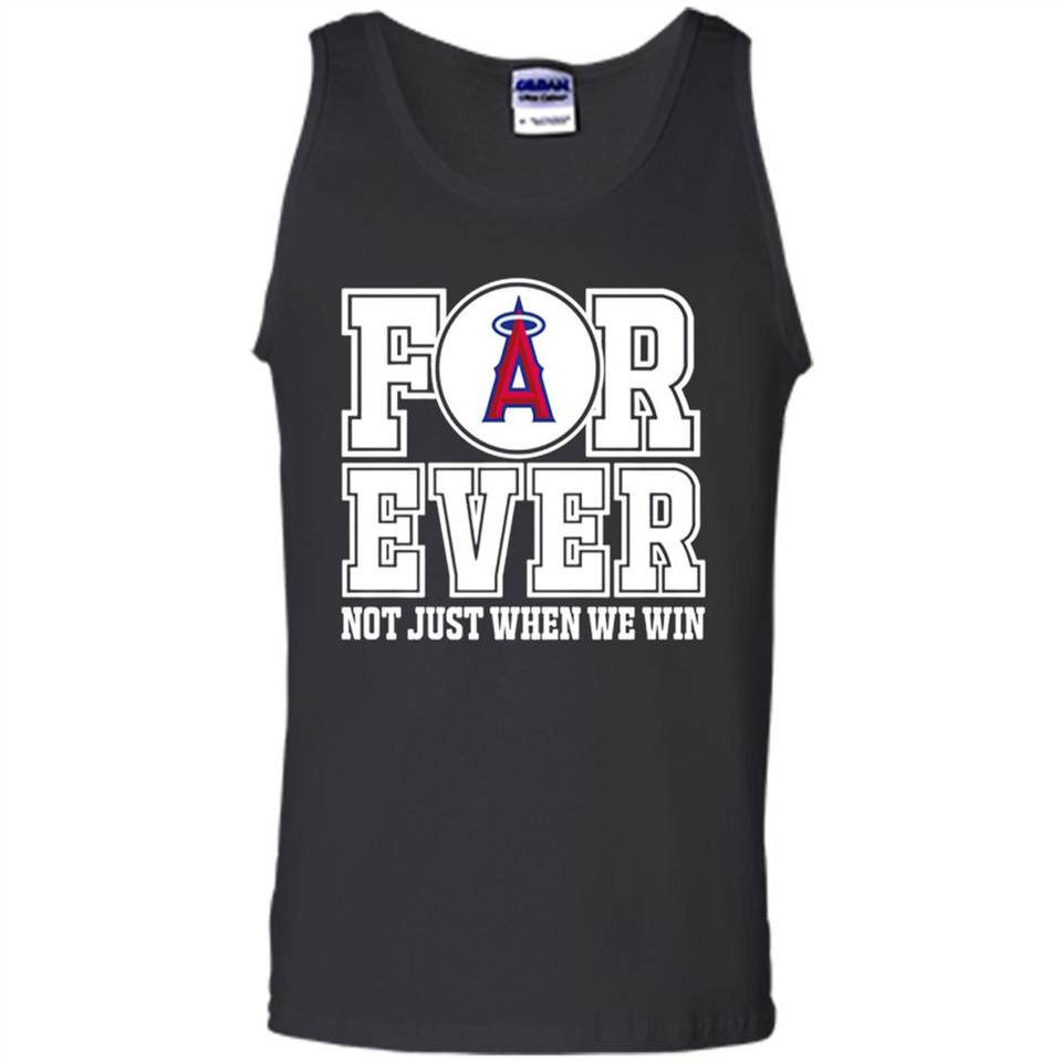 Los Angeles Angels Forever For ever not just when we win - Tank Top