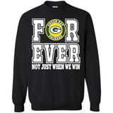 Green Bay Packers Forever For ever not just when we win - Sweatshirt