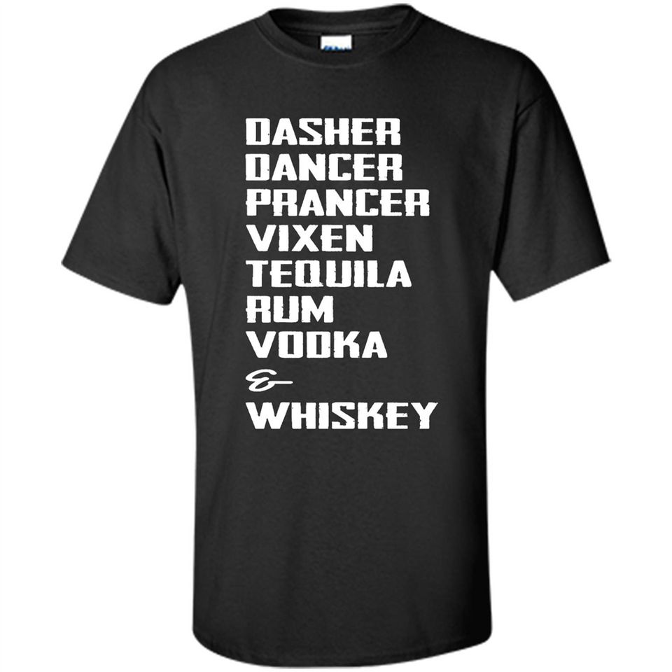 Dasher Dancer Prancer Vixen Tequila Rum Vodka Whiskey Reindeer Christmas T-Shirt - Shirt