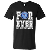 Tennessee Titans Forever For ever not just when we win - Men's V-Neck
