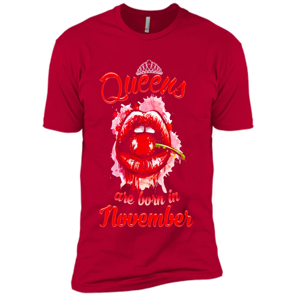 Queens Are Born In November T-Shirt Sexy Lips
