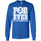 Kansas City Royals Forever For ever not just when we win - Long Sleeve T-Shirt