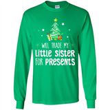 Will Trade My Little Sister For Presents Christmas - Long Sleeve T-Shirt