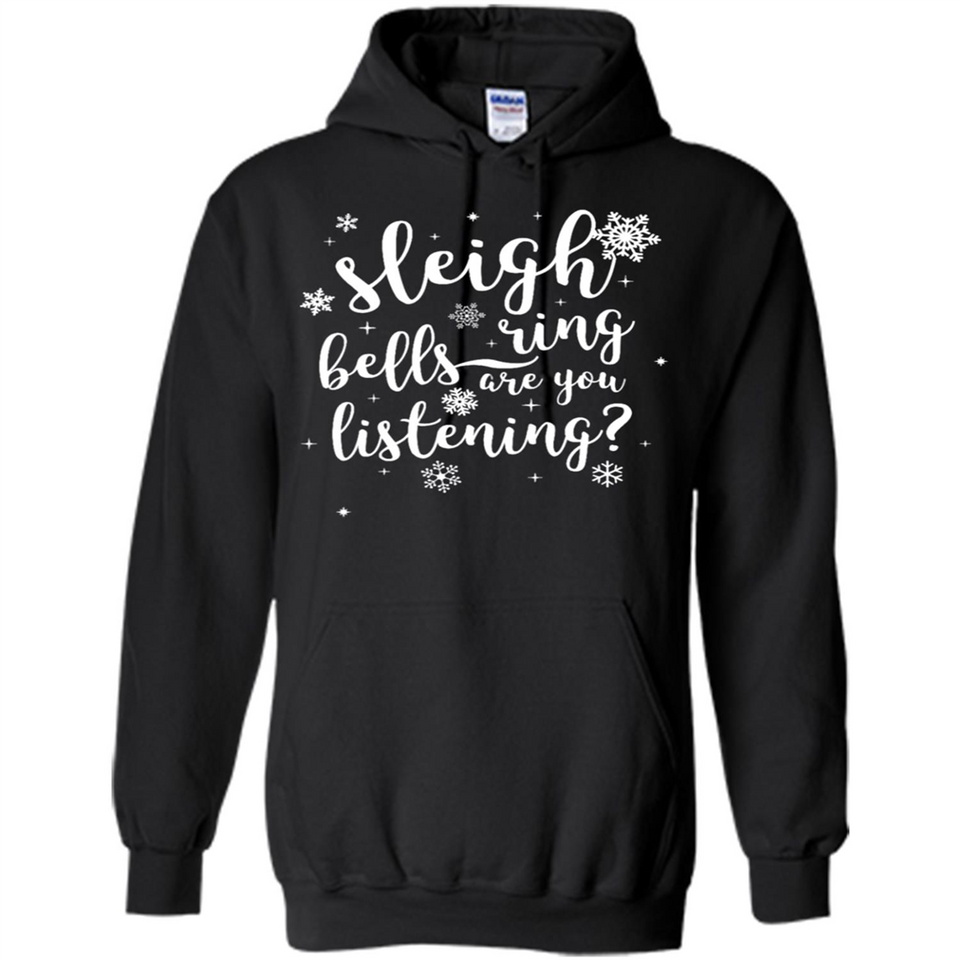 Sleigh Bells Ring Are You Listening Christmas Carol - Hoodie