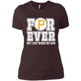 Pittsburgh Pirates Forever For ever not just when we win - Ladies' Boyfriend T-Shirt