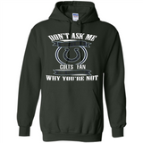 Don't Ask Me Why I'm A Indianapolis Colts Fan Ask Yourself