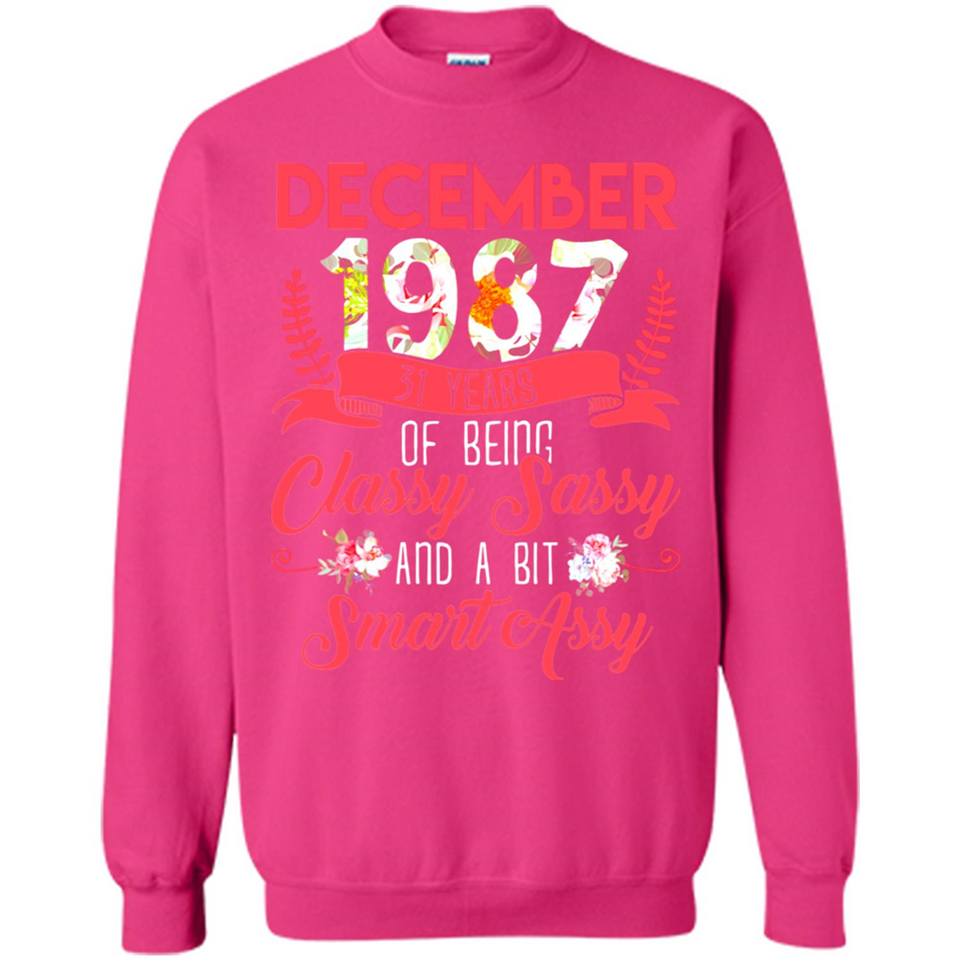 December 1987 31 Years Of Being Classy Sassy - Sweatshirt