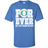 Oregon Ducks Forever For ever not just when we win - Shirt