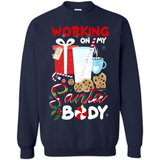 Working On My Santa Body Funny Christmas Gift Sleeve Xmas - Sweatshirt