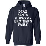 Christmas Shirt - Dear Santa It Was My Brother's Fault - Hoodie