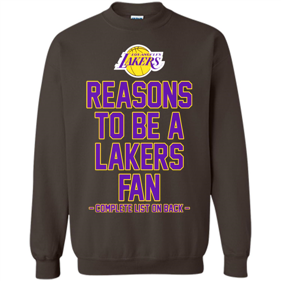 Reasons to be a Los Angeles Lakers Fan Complete List on Back - Sweatshirt