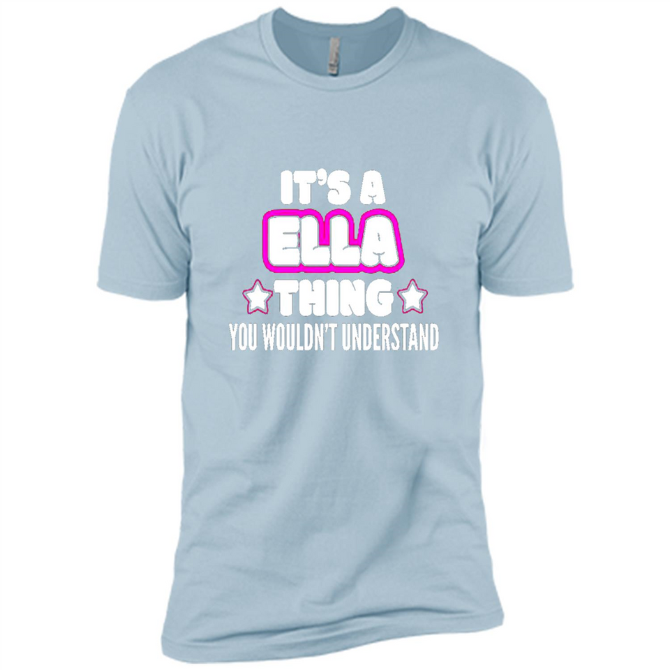 It's A Ella Thing You Wouldn't Understand - Premium Short Sleeve T-Shirt