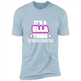 It's A Ella Thing You Wouldn't Understand - Premium Short Sleeve T-Shirt