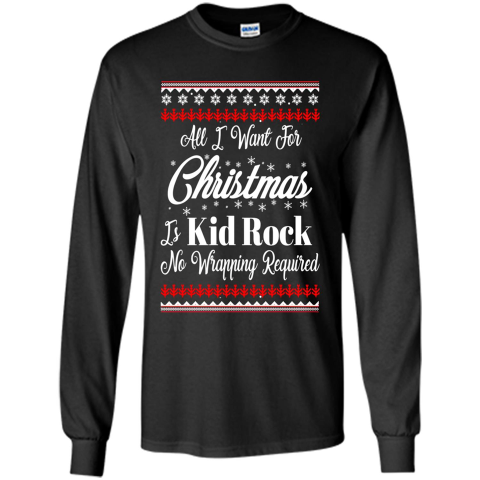 All I want for Christmas is kid rock no wrapping required sweater PINGPONG