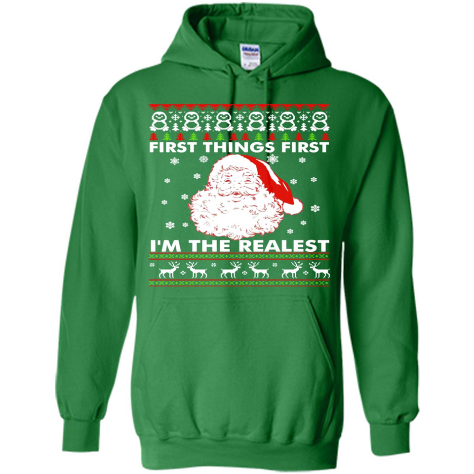 Santa First things first i’m the realest Christmas - Hoodie