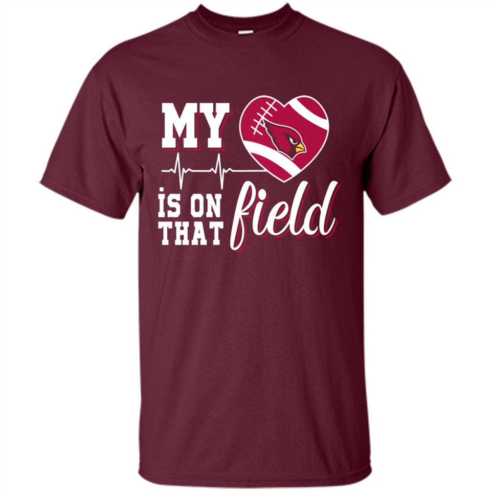 Arizona Cardinals Football My Heart is on that Field - Shirt